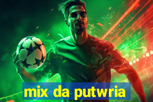 mix da putwria